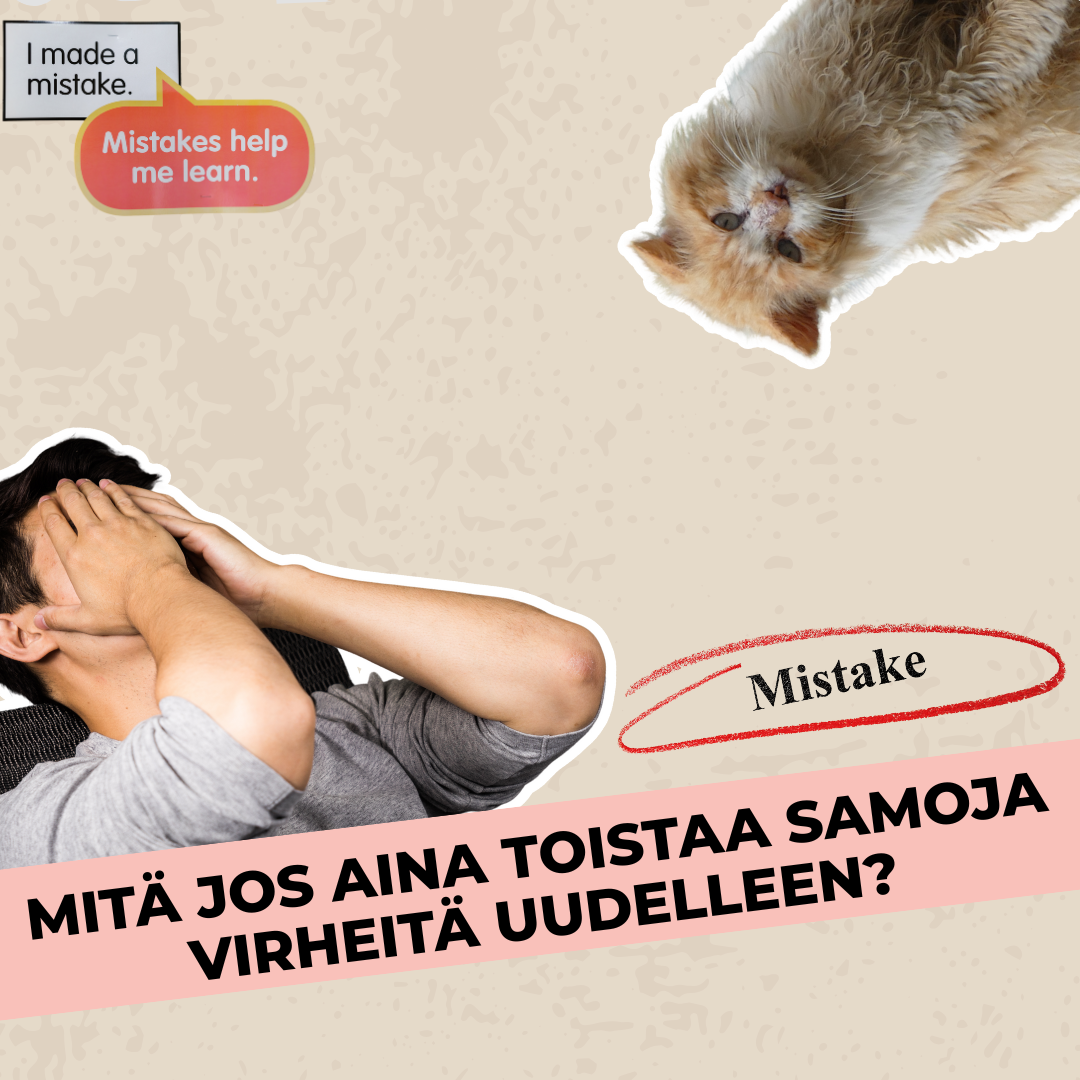 Kun toistaa samoja virheitä aina uudelleen ja uudelleen