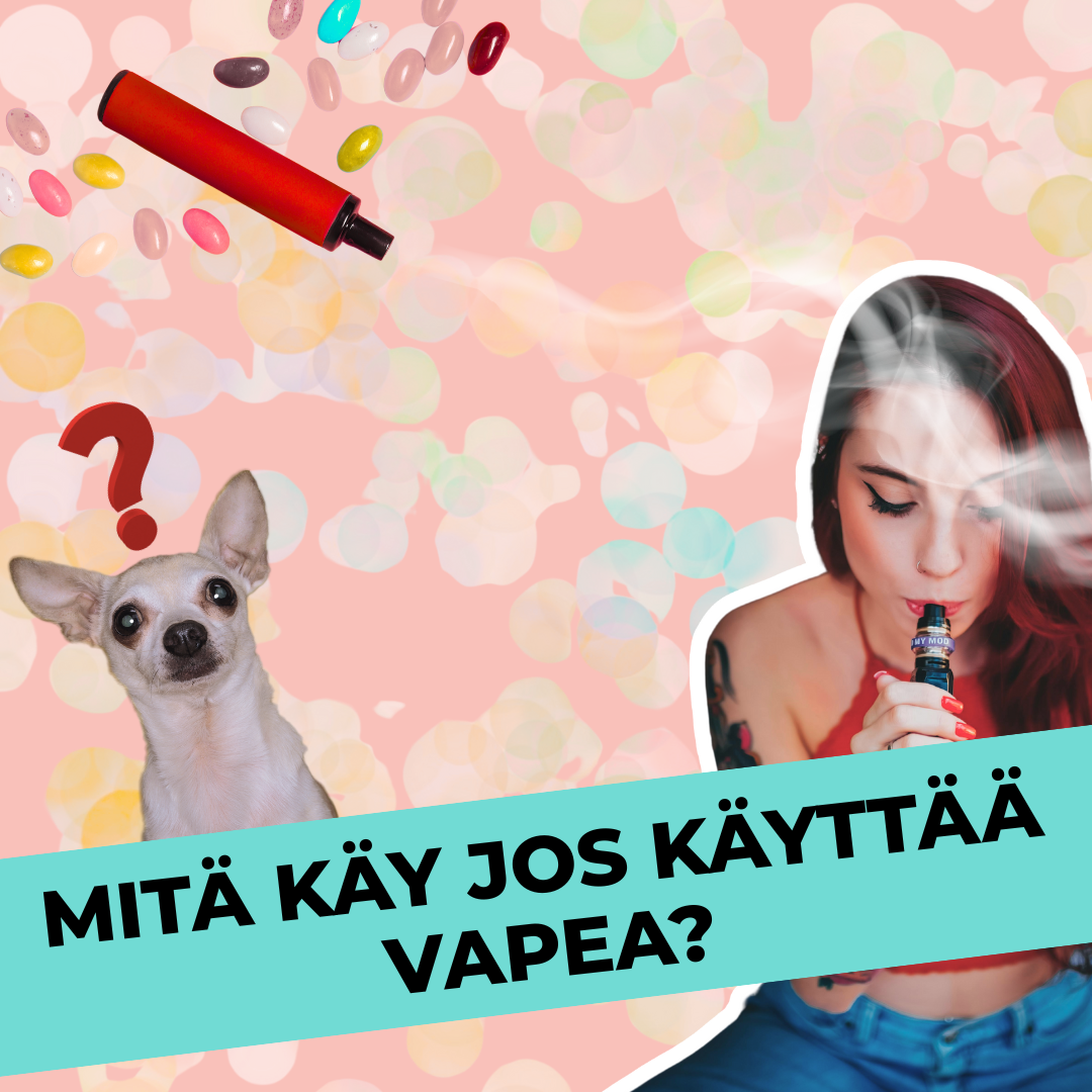 Mitä käy jos käyttää vapea?