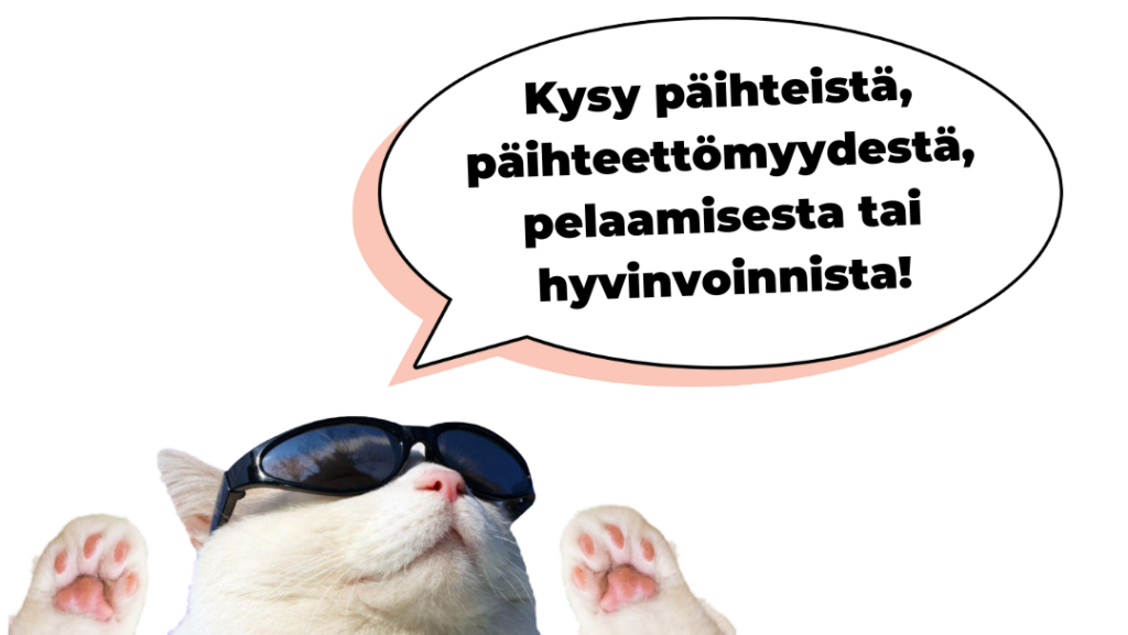 kysy päihteistä, päihteettömyydestä, pelaamisesta tai hyvinvoinnista